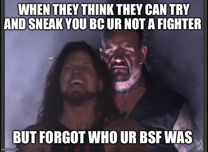 Boom | WHEN THEY THINK THEY CAN TRY AND SNEAK YOU BC UR NOT A FIGHTER; BUT FORGOT WHO UR BSF WAS | image tagged in sleeping shaq | made w/ Imgflip meme maker