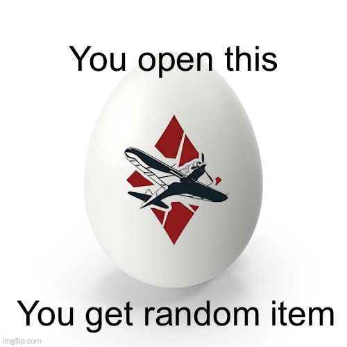 War Thunder Egg | You open this; You get random item | image tagged in war thunder,egg | made w/ Imgflip meme maker