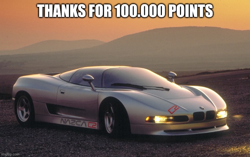 Imgflip Awards 2024 For Passing 100.000 Points | THANKS FOR 100.000 POINTS | image tagged in 1991 bmw nazca c2 concept,imgflip | made w/ Imgflip meme maker