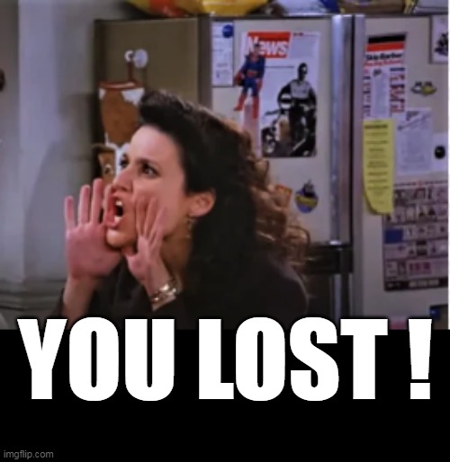 YOU LOST ! | made w/ Imgflip meme maker