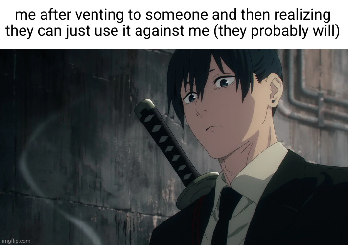 thanks for listening | me after venting to someone and then realizing they can just use it against me (they probably will) | image tagged in aki stare,venting,aki,chainsaw man,sad but true,depression | made w/ Imgflip meme maker