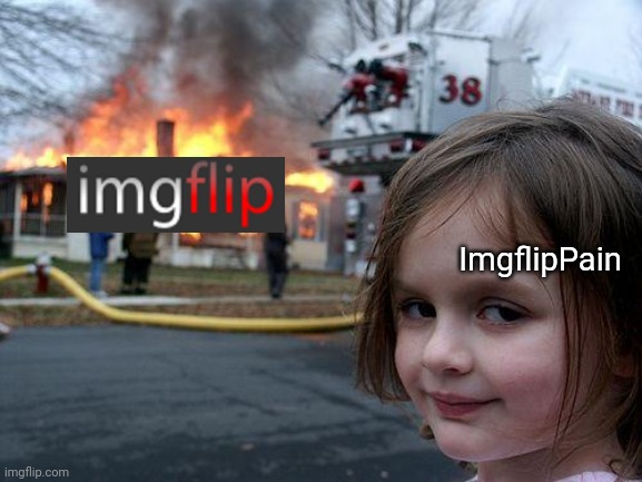 [insert "how it feels to spread misinformation" meme] | ImgflipPain | image tagged in memes,disaster girl | made w/ Imgflip meme maker