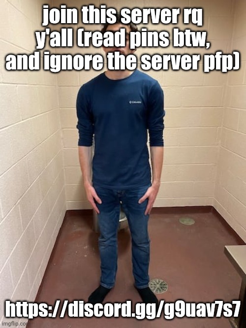 me hitting the hardest pose after pissing my pants | join this server rq y'all (read pins btw, and ignore the server pfp); https://discord.gg/g9uav7s7 | image tagged in me hitting the hardest pose after pissing my pants | made w/ Imgflip meme maker