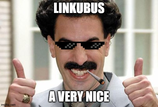 Great Success  | LINKUBUS; A VERY NICE | image tagged in great success | made w/ Imgflip meme maker