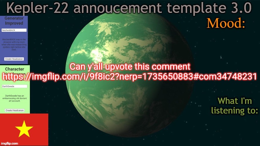Kepler-22b annoucement template 3.0 | Can y'all upvote this comment
https://imgflip.com/i/9f8ic2?nerp=1735650883#com34748231 | image tagged in kepler-22b annoucement template 3 0,msmg,memes | made w/ Imgflip meme maker