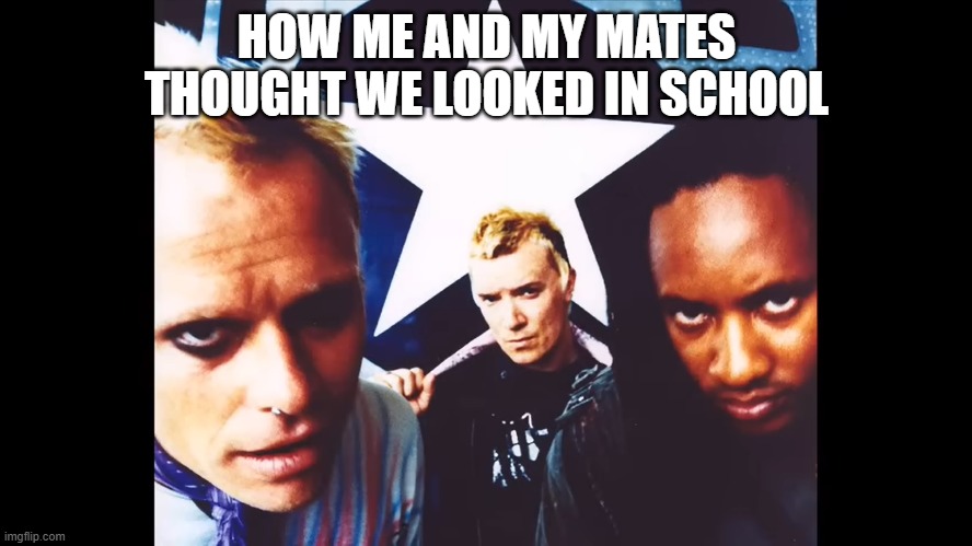 HOW ME AND MY MATES THOUGHT WE LOOKED AT SCHOOL | HOW ME AND MY MATES THOUGHT WE LOOKED IN SCHOOL | image tagged in funny,the prodigy | made w/ Imgflip meme maker