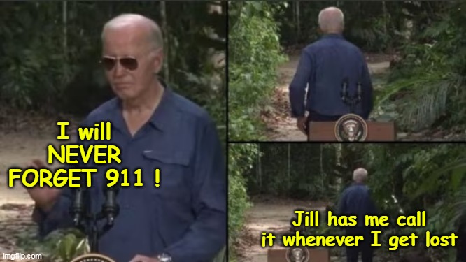 I will NEVER FORGET 911 ! Jill has me call it whenever I get lost | made w/ Imgflip meme maker