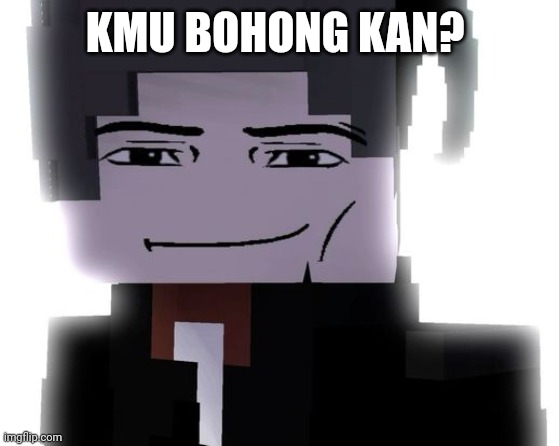 fara - YeosM | KMU BOHONG KAN? | image tagged in lol so funny | made w/ Imgflip meme maker