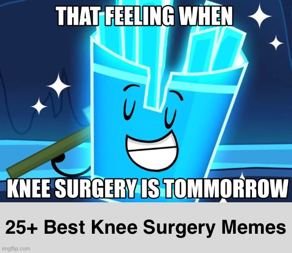 25+ Best Knee Surgery Memes | made w/ Imgflip meme maker