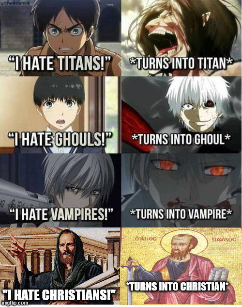 I hate Titans! turns into Titan | *TURNS INTO CHRISTIAN*; "I HATE CHRISTIANS!" | image tagged in i hate titans turns into titan | made w/ Imgflip meme maker