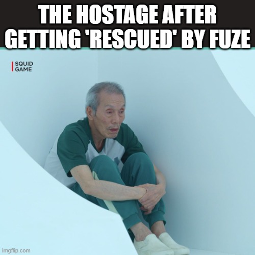 Squid Game Grandpa | THE HOSTAGE AFTER GETTING 'RESCUED' BY FUZE | image tagged in squid game grandpa | made w/ Imgflip meme maker