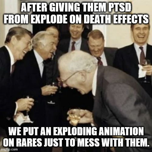 Warren Buffett laughing | AFTER GIVING THEM PTSD FROM EXPLODE ON DEATH EFFECTS; WE PUT AN EXPLODING ANIMATION ON RARES JUST TO MESS WITH THEM. | image tagged in warren buffett laughing | made w/ Imgflip meme maker
