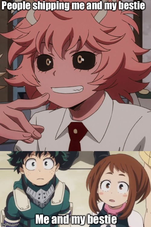 People shipping me and my bestie; Me and my bestie | image tagged in mina ashido,deku and uravity you just posted cringe | made w/ Imgflip meme maker