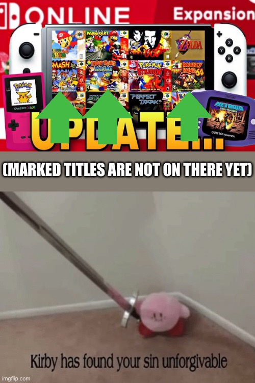 Kirby has found your sin unforgivable | (MARKED TITLES ARE NOT ON THERE YET) | image tagged in kirby has found your sin unforgivable | made w/ Imgflip meme maker