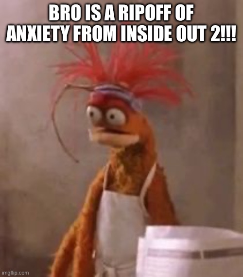 PEPE IS A RIPOFF OF ANXIETY SKIBIDI WALDO MEME | BRO IS A RIPOFF OF ANXIETY FROM INSIDE OUT 2!!! | image tagged in pepe the king prawn,inside out 2,anxiety,funny,memes,waldo | made w/ Imgflip meme maker