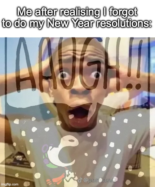 Resolutions forgotten be like: | Me after realising I forgot to do my New Year resolutions: | image tagged in shocked black guy | made w/ Imgflip meme maker