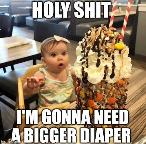 Holy Shit I'm Gonna Need A Bigger Diaper | HOLY SHIT; I'M GONNA NEED A BIGGER DIAPER | image tagged in chris joines | made w/ Imgflip meme maker