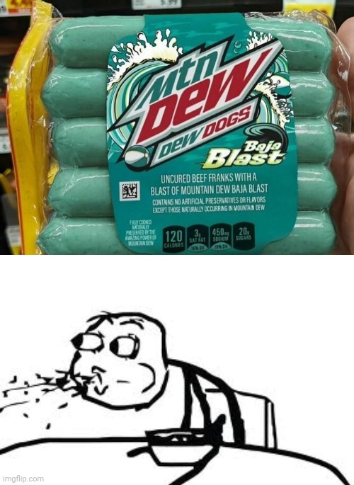 Dew dogs | image tagged in memes,cereal guy spitting,mountain dew,dew dogs,cursed image,hot dogs | made w/ Imgflip meme maker