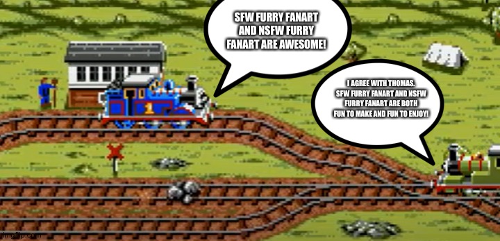 Thomas and Percy love SFW Furry Fanart and NSFW furry fanart | SFW FURRY FANART AND NSFW FURRY FANART ARE AWESOME! I AGREE WITH THOMAS. SFW FURRY FANART AND NSFW FURRY FANART ARE BOTH FUN TO MAKE AND FUN TO ENJOY! | image tagged in thomas and percy | made w/ Imgflip meme maker