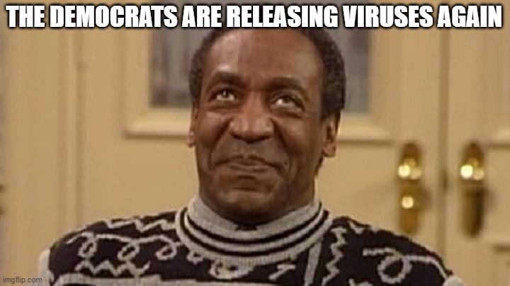 THE DEMOCRATS ARE RELEASING VIRUSES AGAIN | made w/ Imgflip meme maker