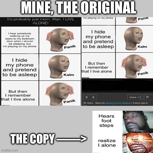 MINE, THE ORIGINAL THE COPY ——> | made w/ Imgflip meme maker