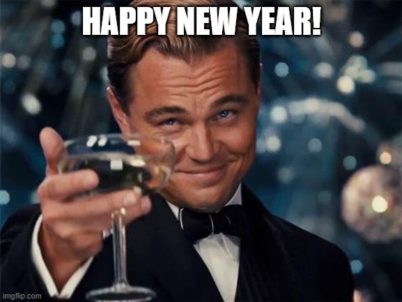 wolf of wall street | HAPPY NEW YEAR! | image tagged in wolf of wall street | made w/ Imgflip meme maker