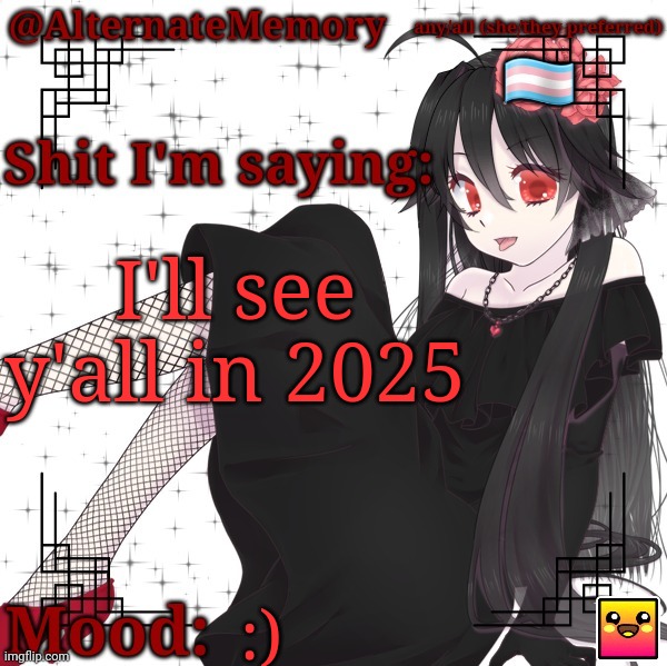 (Ade: There are some things we do not say in this house. You have said one of them.) | I'll see y'all in 2025; :) | image tagged in alternatememory's second picrew announcement template | made w/ Imgflip meme maker