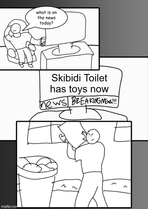 i made the template myself | Skibidi Toilet has toys now | image tagged in what is on the news today | made w/ Imgflip meme maker