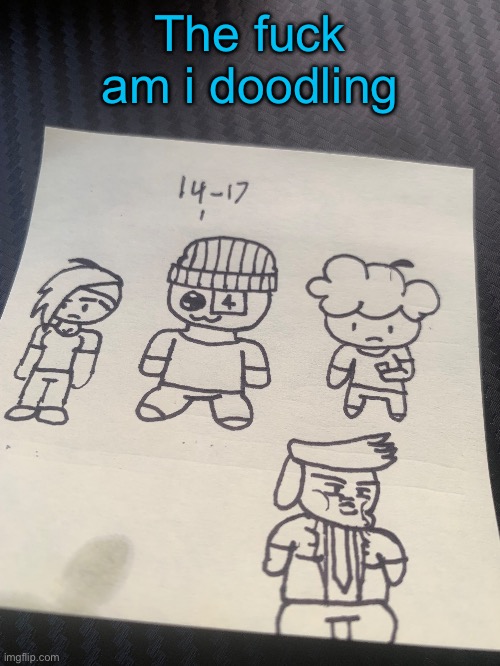 The fuck am i doodling | made w/ Imgflip meme maker