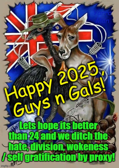 Happy New Year, Australian style! | Yarra Man; Happy 2025, Guys n Gals! Lets hope its better than 24 and we ditch the hate, division, wokeness / self gratification by proxy! | image tagged in oz,down under,fair dinkum,aussie,dinky di | made w/ Imgflip meme maker