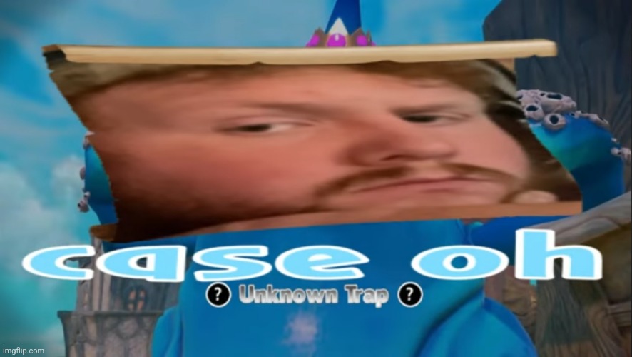CaseOh as a trappable villain.mp3 | made w/ Imgflip meme maker