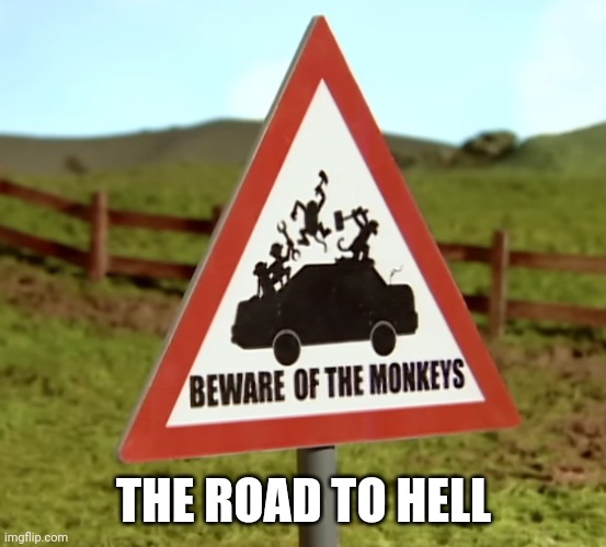 Demons Are Like Monkeys on Your Back | THE ROAD TO HELL | image tagged in bad joke | made w/ Imgflip meme maker