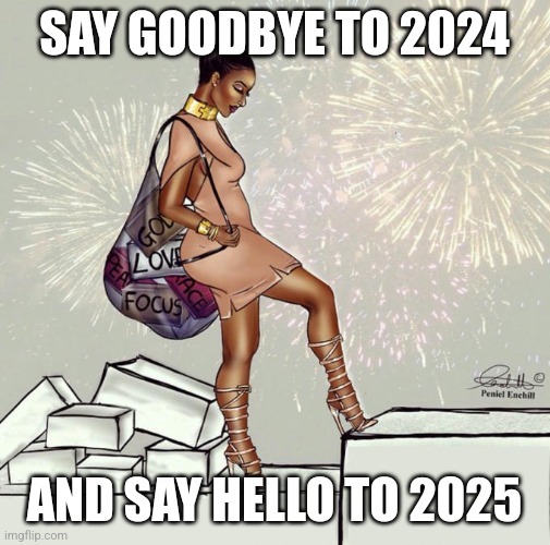 Happy New Year 2025 | SAY GOODBYE TO 2024; AND SAY HELLO TO 2025 | image tagged in memes,2k | made w/ Imgflip meme maker