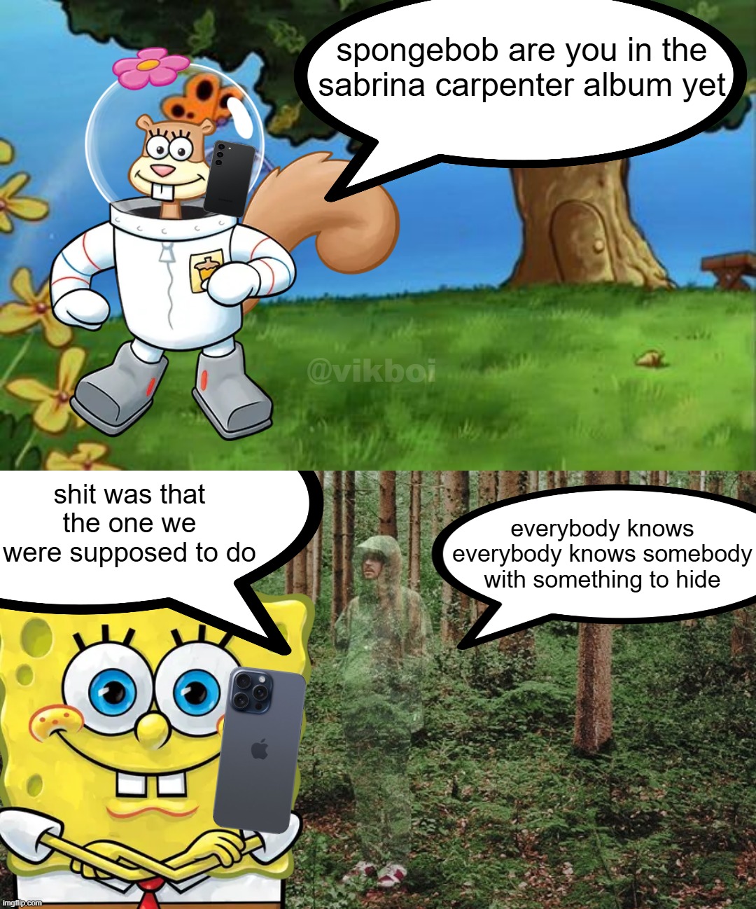 another absolutenutcase162 inspired comic | spongebob are you in the sabrina carpenter album yet; @vikboi; shit was that the one we were supposed to do; everybody knows everybody knows somebody with something to hide | made w/ Imgflip meme maker