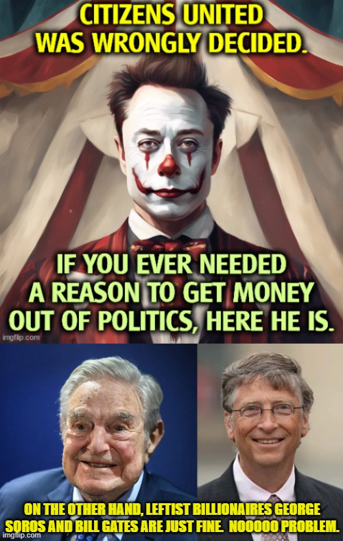 Gosh it's almost as if double-standards is a . . . thing. | ON THE OTHER HAND, LEFTIST BILLIONAIRES GEORGE SOROS AND BILL GATES ARE JUST FINE.  NOOOOO PROBLEM. | image tagged in yep | made w/ Imgflip meme maker