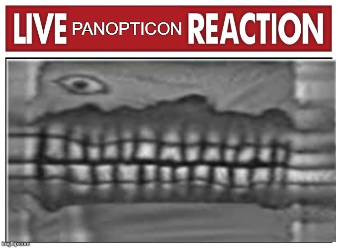 LIVE PANOPTICON REACTION | PANOPTICON | image tagged in live reaction,ultrakill,who reads these,flesh panopticon | made w/ Imgflip meme maker