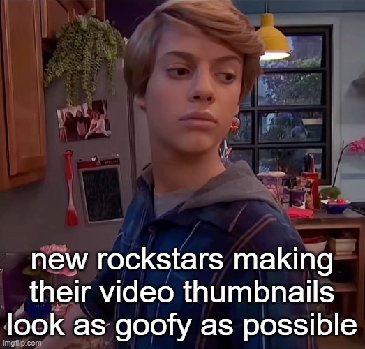 henry danger side eye | new rockstars making their video thumbnails look as goofy as possible | image tagged in henry danger side eye | made w/ Imgflip meme maker