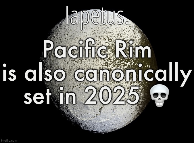 Silver Announcement Template 13.0 Template | Pacific Rim is also canonically set in 2025 💀 | image tagged in silver announcement template 13 0 template | made w/ Imgflip meme maker