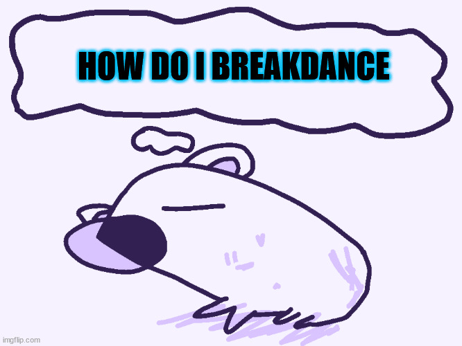 let sleeper capybaras breakdance | HOW DO I BREAKDANCE | image tagged in sleeping capybara | made w/ Imgflip meme maker