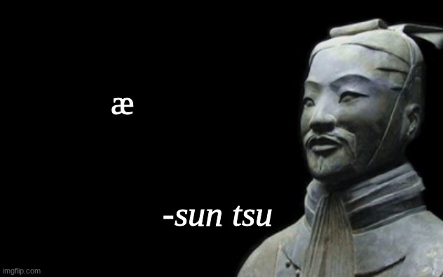 æ | æ | image tagged in sun tsu fake quote | made w/ Imgflip meme maker