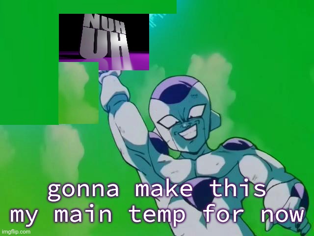 -yamcha | gonna make this my main temp for now | image tagged in friezanuhuh | made w/ Imgflip meme maker