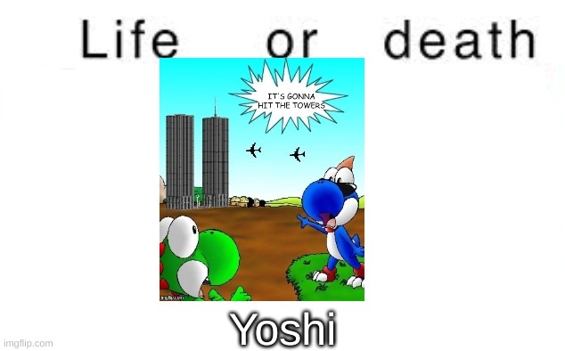 Life or death | Yoshi | image tagged in life or death | made w/ Imgflip meme maker