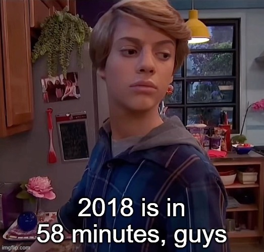 henry danger side eye | 2018 is in 58 minutes, guys | image tagged in henry danger side eye | made w/ Imgflip meme maker