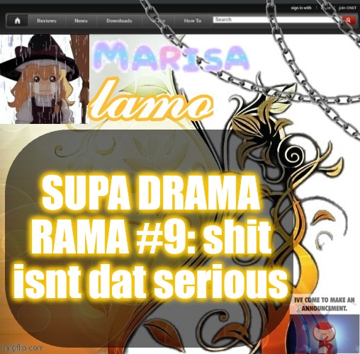 .Marisa. yappage temp | SUPA DRAMA RAMA #9: shit isnt dat serious | image tagged in marisa yappage temp | made w/ Imgflip meme maker