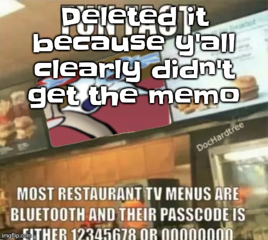 Fun fact | Deleted it because y'all clearly didn't get the memo | image tagged in fun fact | made w/ Imgflip meme maker