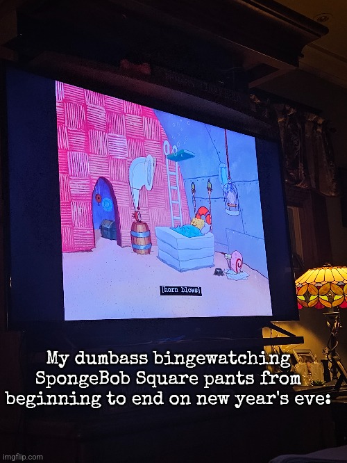 My dumbass bingewatching SpongeBob Square pants from beginning to end on new year's eve: | made w/ Imgflip meme maker