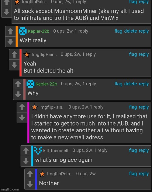 For context, ImgflipPain.. is a account Norther used to still interact with users during his ban(Andrew banned him for making an | image tagged in memes,proof | made w/ Imgflip meme maker