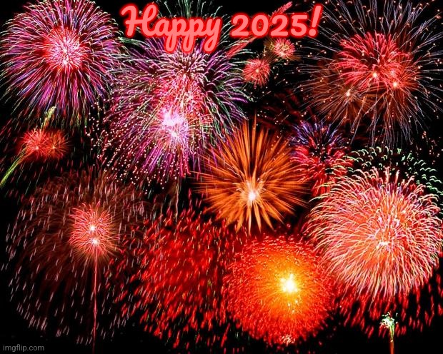 Happy 2025! | Happy 2025! | image tagged in fireworks | made w/ Imgflip meme maker