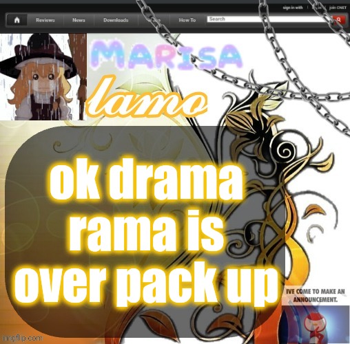 .Marisa. yappage temp | ok drama rama is over pack up | image tagged in marisa yappage temp | made w/ Imgflip meme maker
