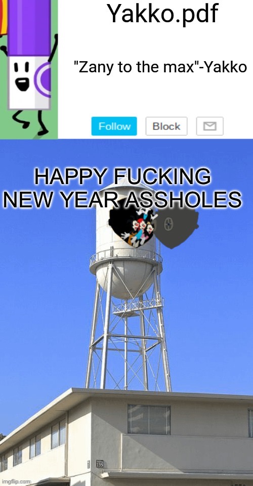 Yakko temp | HAPPY FUCKING NEW YEAR ASSHOLES | image tagged in yakko temp | made w/ Imgflip meme maker